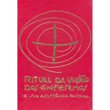 Imagem de Ritual Da Uncao Dos Enfermos E Sua Assistencia Pastoral