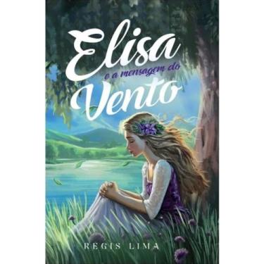 Imagem de Elisa e a Mensagem do Vento - Lima, Régis - LURA EDITORIAL