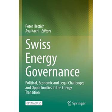 Imagem de Swiss Energy Governance: Political, Economic and Legal Challenges and Opportunities in the Energy Transition