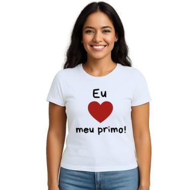 Imagem de Camiseta Eu Amo Meu Primo de Coração Estampa Personalizada - UseP4, Br