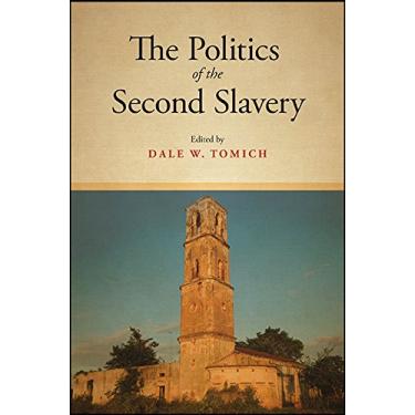Imagem de The Politics of the Second Slavery (SUNY series, Fernand Braudel Center Studies in Historical Social Science) (English Edition)