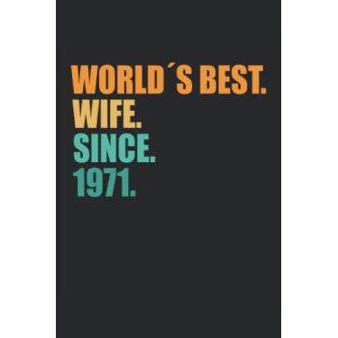 Imagem de Best wife since 1971 since 1971 married married married hired wedding day notebook 6x9 (approx. A5) 120 pages lined: notebook 120 lined pages for office, school and college or university