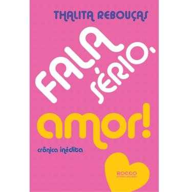 Imagem de Livro - Fala Sério, Amor! Crônicas Inéditas - Thalita Rebouças