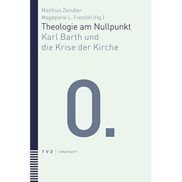 Imagem de Theologie Am Nullpunkt: Karl Barth Und Die Krise Der Kirche: 13