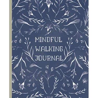 Imagem de Mindful Walking Journal: Guided walking meditation and nature therapy | Ideal for practicing forest bathing and Shinrin Yoku | Inspirational nature quotes | 48 walks