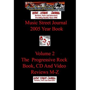 Imagem de Music Street Journal: 2005 Year Book: Volume 2 - The Progressive Rock Book, CD and Video Reviews M-Z Hardcover Edition
