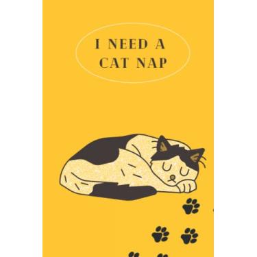 Imagem de I Need A Cat Nap: I Need A Cat Nap: 6" x 9" Cat Themed Notebook With 300 Blank Lined Pages