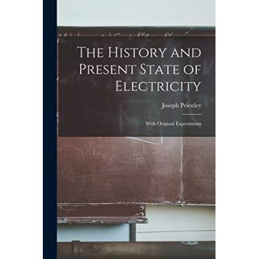 Imagem de The History and Present State of Electricity: With Original Experiments