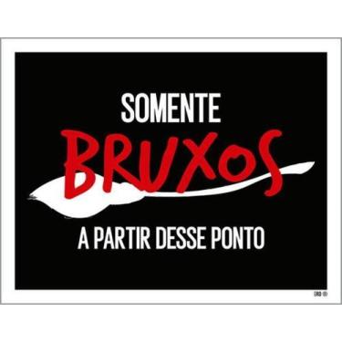 Imagem de Kit 3 Placas Somente Bruxos Partir Desse Ponto 27X35 - Sinalizo