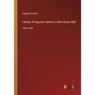 Imagem de Lettres d'Auguste Comte à John Stuart Mill: 1841-1846