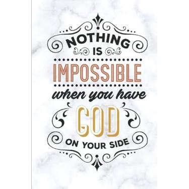 Imagem de Nothing Is Impossible When You Have God On Your Side: Christian Journal For Sermon Notes, Bible Study or Prayer Requests