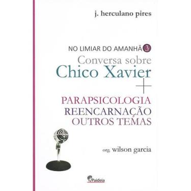 Imagem de Limiar do Amanhã Conversa Sobre Chico Xavier - PAIDEIA