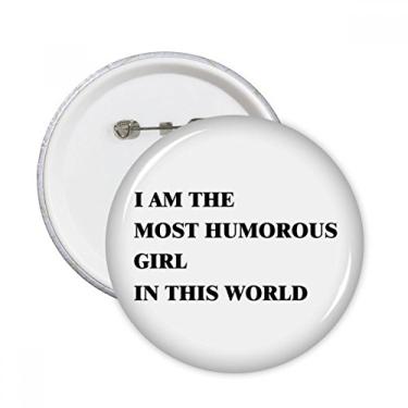 Imagem de I Am The Humorous Girl Broches Redondos Emblema Decoração de Roupas 5 peças Presente