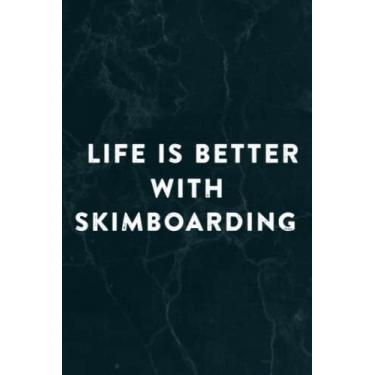 Imagem de Life is Better with Skimboarding Vintage Skimboard Saying Notebook Planner: Skimboarding, Halloween, Thanksgiving, New years, Christmas Gifts for men, women, adults, teens, kids, boys, girls,Do It All