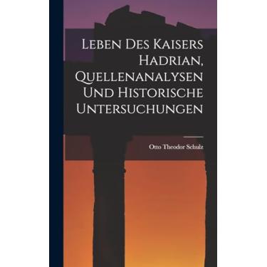 Imagem de Leben des Kaisers Hadrian, Quellenanalysen und Historische Untersuchungen