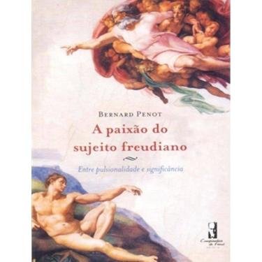 Imagem de Paixao Do Sujeito Freudiano - Entre Pulsionalidade E Significancia - 1ª Ed