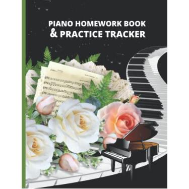Imagem de Piano Homework Book And Practice Tracker: Piano Practice Log Book, Homework Journal or Notebook Includes Music Staff Pages and Homework Pages, ... students, Amazing Gag Gifts for Piano Players