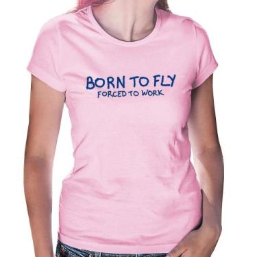 Imagem de Baby Look Born to fly - Forced to work - Foca na Moda, Rosa bebê, GGG