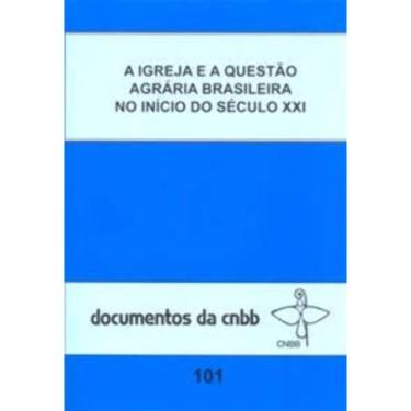 Imagem de a Igreja e a Questão Agrária Brasileira No Início Do Séc. Xxi - Doc.101