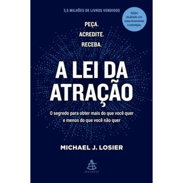 Imagem de A lei da atração: O segredo para obter mais do que você quer e menos do que você não quer