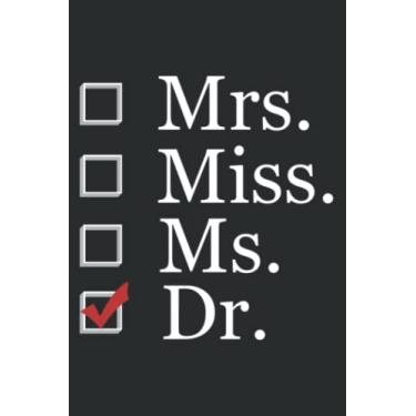 Imagem de Mrs Miss Ms Dr Doctorate Graduation Doctor Long: Ruled Notebook/Journal - Lined Journal with Matte Finish Cover, 6" x 9", Perfect for School, Office & Home