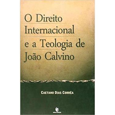 Imagem de O Direito Internacional E A Teologia De João Calvino