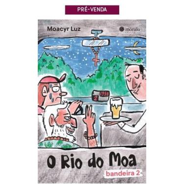 Imagem de O Rio do Moa  Bandeira 2 - MORULA EDITORA, Sortido