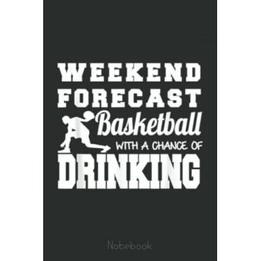 Imagem de Beer Drinking - Basketball Fan - Weekend Notebook: A blank lined basketball notebook 6x9 in 110 Pages that makes a fun basketball gift for teen girls, women's basketball, team basketball gifts