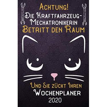 Imagem de Achtung! Die Kraftfahrzeug-Mechatronikerin betritt den Raum und Sie zückt Ihren Wochenplaner 2020: DIN A5 Kalender / Terminplaner / Wochenplaner 2020 ... bis Dezember 2020 - Jede Woche auf 2 Seiten