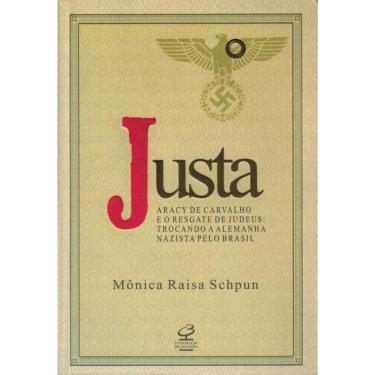 Imagem de Justa: Aracy de Carvalho e o resgate de judeus: Trocando a Alemanha nazista pelo Brasil
