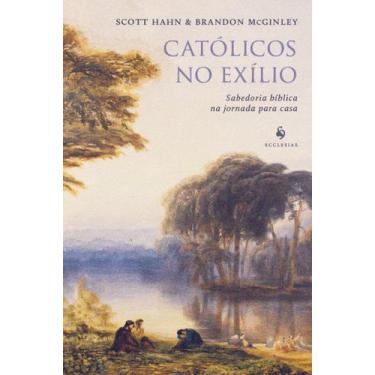 Imagem de Livro - Católicos no exílio: Sabedoria bíblica na jornada para casa