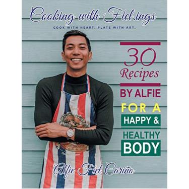 Imagem de Cooking with Fiel.Ings: 30 Recipes by Alfie for a Happy and Healthy Body