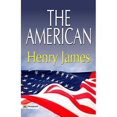 Imagem de The American: Henry James' Exploration of American Identity (English Edition)