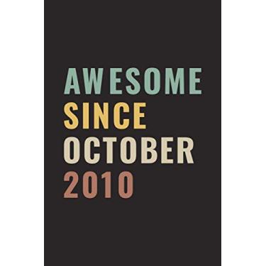 Imagem de Awesome Since October 2010: Happy 10th Birthday Notebook Gift For Boys, Girls, Men, Women, And Everyone - 10 Years Old Blank Lined Notebook/Journal ... Birthday Present Gift (Better Than A Card)
