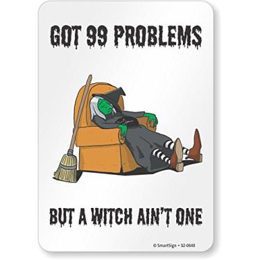 Imagem de SmartSign Placa "Got 99 Problems, But A Witch Ain't One" | Plástico de 17,8 cm x 25,4 cm