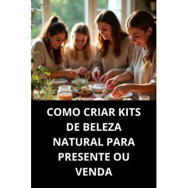 Imagem de LIvro Como Criar Kits De Beleza Natural Para Presente Ou Venda - Duke 