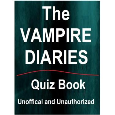 Imagem de The Vampire Diaries Quiz Book (English Edition)