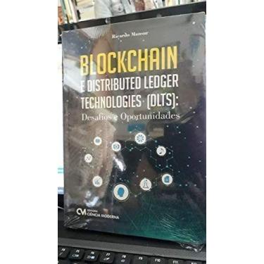 Imagem de BLOCKCHAIN e Distributed Ledger Technologies (DLTS) - Desafios e Oport