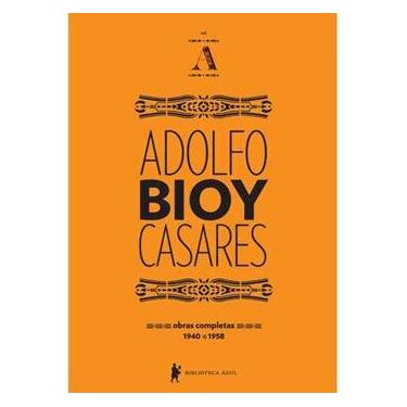 Imagem de Livro - Obras Completas de Adolfo Bioy Casares - Volume A - Adolfo Bioy Casares