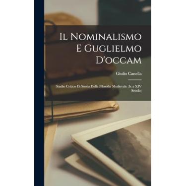 Imagem de Il Nominalismo E Guglielmo D'occam: Studio Critico Di Storia Della Filosofia Medievale (Ix a XIV Secolo)