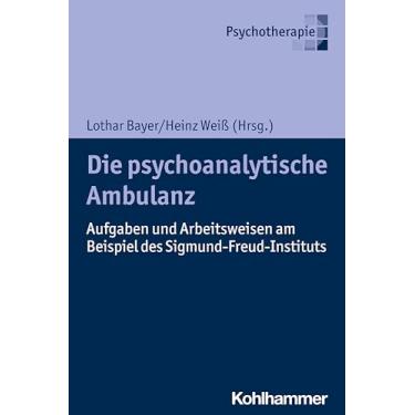 Imagem de Die Psychoanalytische Ambulanz: Aufgaben Und Arbeitsweisen Am Beispiel Des Sigmund-Freud-Instituts