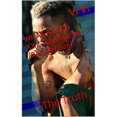 Imagem de WHAT KILLED XXXTENTACION (Red Version): The Truth (English Edition)