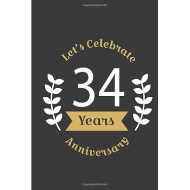 Imagem de Let's Celebrate 34 Years Anniversary:Birthday Notebook & Sketchbook Journal/space for writing and drawing, and positive sayings/Birthday Journal: ... Journal//Birthday Journal: Lined Journal