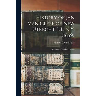 Imagem de History of Jan Van Cleef of New Utrecht, L.I., N.Y. (1659): And Some of his Descendants