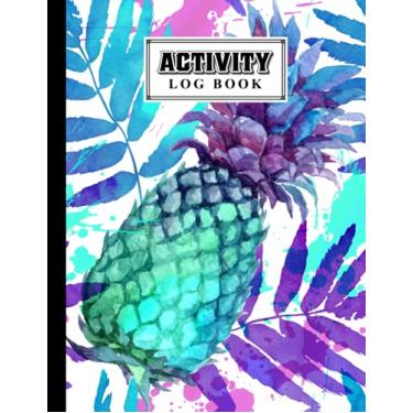 Imagem de Activity Log Book: pineapple Cover Activity Log Book, 120 Pages, 8.5X11 Inch, Activity Log Book For All Buisnesses By Valerie Fitzgerald