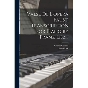 Imagem de Valse de L'opéra Faust. Transcription for Piano by Franz Liszt