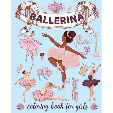 Imagem de Ballerina Coloring Book for Girls: Ages 4-8. Cute & Simple Ballet Coloring pages for Toddlers who Love Dancing