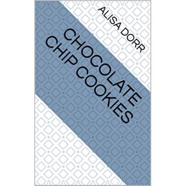 Imagem de Chocolate Chip Cookies (English Edition)