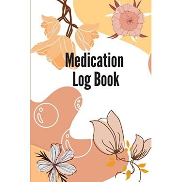 Imagem de Daily Medication Log Book: 52-Week Medication Chart Book To Track Personal Medication And Pills | Monday To Sunday Record Book