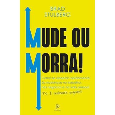 Imagem de Mude ou morra! - Como se adaptar sem enrolação às mudanças no trabalho, nos negócios e na vida pessoal